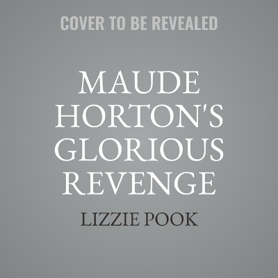 Maude Horton's Glorious Revenge book