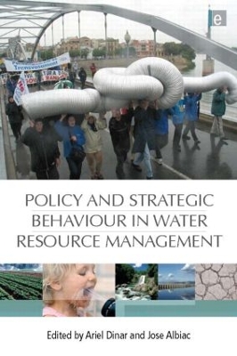 Policy and Strategic Behaviour in Water Resource Management by Ariel Dinar