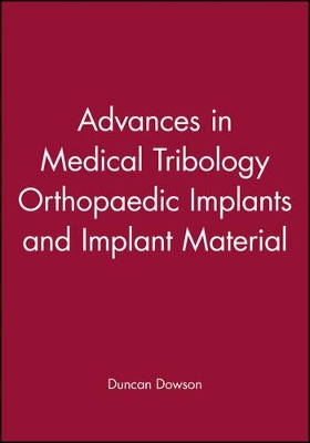 Advances in Medical Tribology Orthopaedic Implants and Implant Material book