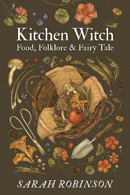 Kitchen Witch: Food, Folklore & Fairy Tale book