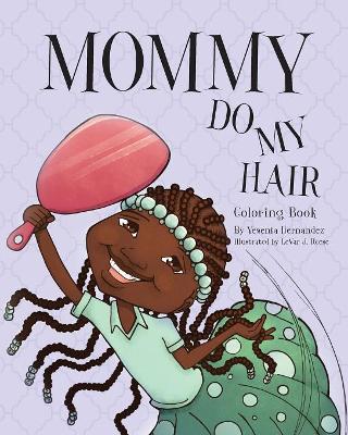 Mommy Do My Hair by Yesenia Hernandez