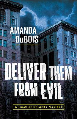 Deliver Them From Evil: A Camille Delaney Mystery book