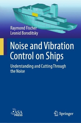 Noise and Vibration Control on Ships: Understanding and Cutting Through the Noise book