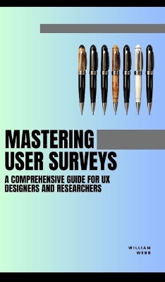 Mastering User Surveys: A Guide for UX Designers and Researchers book