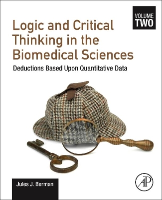 Logic and Critical Thinking in the Biomedical Sciences: Volume 2: Deductions Based Upon Quantitative Data book