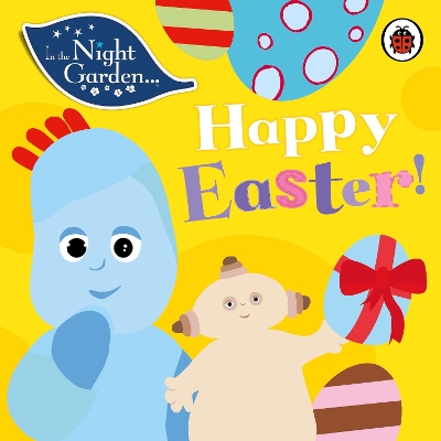 In the Night Garden: Happy Easter! book