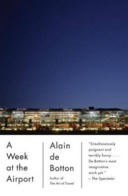 A A Week at the Airport by Alain de Botton