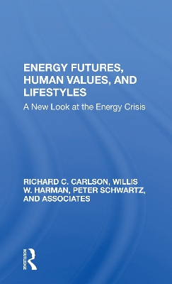 Energy Futures, Human Values, And Lifestyles: A New Look At The Energy Crisis by Richard C Carlson