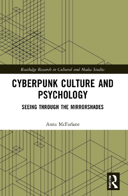 Cyberpunk Culture and Psychology: Seeing through the Mirrorshades by Anna McFarlane