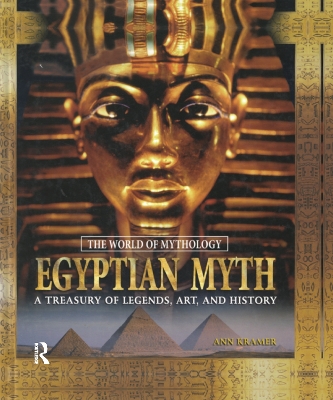 Egyptian Myth: A Treasury of Legends, Art, and History: A Treasury of Legends, Art, and History book