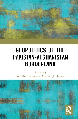 Geopolitics of the Pakistan–Afghanistan Borderland book