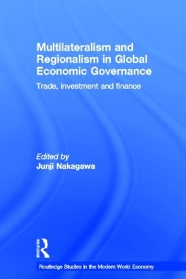 Multilateralism and Regionalism in Global Economic Governance by Junji Nakagawa