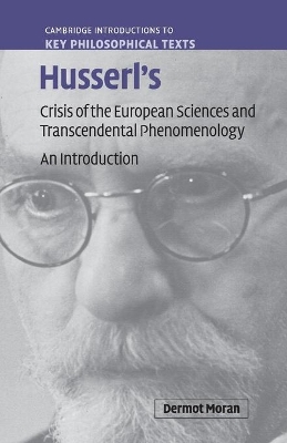 Husserl's Crisis of the European Sciences and Transcendental Phenomenology by Dermot Moran