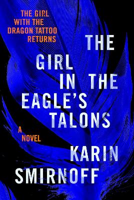 The Girl in the Eagle's Talons: A Lisbeth Salander Novel book