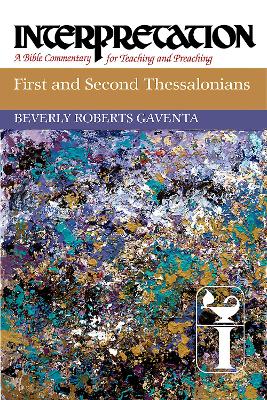 First and Second Thessalonians by Beverly Roberts Gaventa