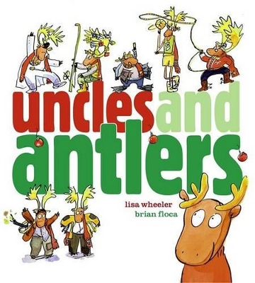 Uncles and Antlers by Lisa Wheeler