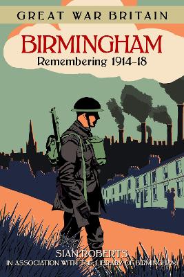 Great War Britain Birmingham: Remembering 1914-18 book