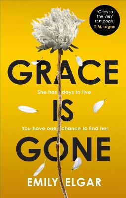 Grace is Gone: The gripping psychological thriller inspired by a shocking real-life story by Emily Elgar