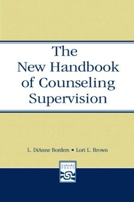 The New Handbook of Counseling Supervision by L. DiAnne Borders