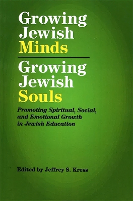 Growing Jewish Minds, Growing Jewish Souls: Promoting Spiritual, Social, and Emotional Growth in Jewish Education book