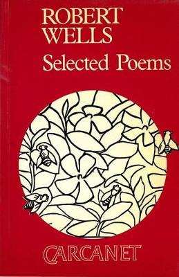 Selected Poems: Robert Wells book