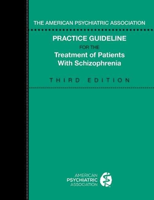 The American Psychiatric Association Practice Guideline for the Treatment of Patients with Schizophrenia book