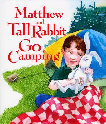 Matthew and Tall Rabbit Go Camping book