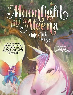 Moonlight and Aleena: A Tale of Two Friends by L P Dover