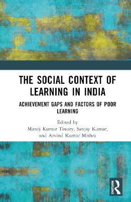 The Social Context of Learning in India: Achievement Gaps and Factors of Poor Learning book