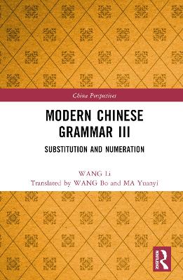 Modern Chinese Grammar III: Substitution and Numeration by WANG Li