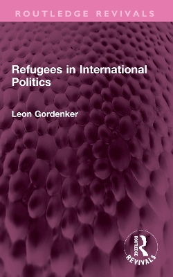 Refugees in International Politics by Leon Gordenker