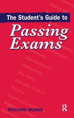 Student's Guide to Passing Exams by Richard Burns
