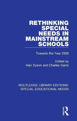 Rethinking Special Needs in Mainstream Schools: Towards the Year 2000 by Alan Dyson