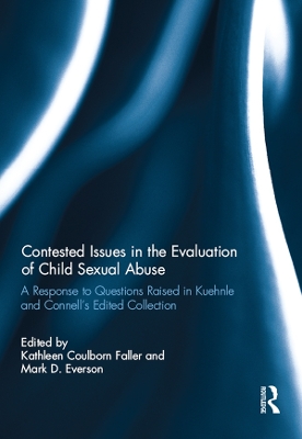 Contested Issues in the Evaluation of Child Sexual Abuse: A Response to Questions Raised in Kuehnle and Connell's Edited Collection by Kathleen Faller