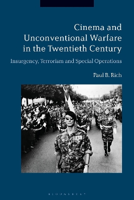 Cinema and Unconventional Warfare in the Twentieth Century by Dr. Paul B. Rich