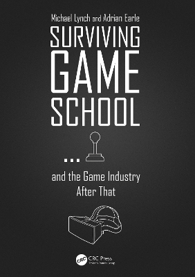 Surviving Game School…and the Game Industry After That by Michael Lynch
