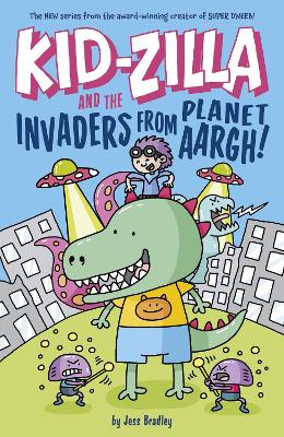 Kid-Zilla and the Invaders from Planet Aargh!: The New Series from the Award-Winning Creator of Super Dweeb book