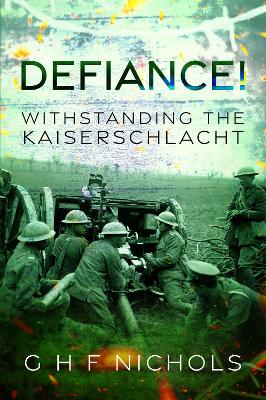 Defiance!: Withstanding the Kaiserschlacht book