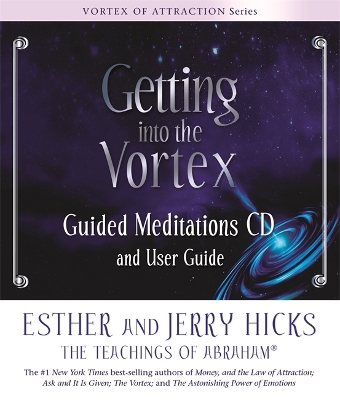 Getting into the Vortex Guided Meditations by Esther Hicks