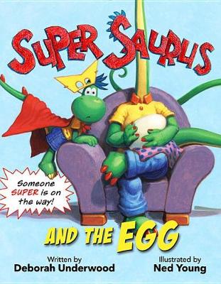 Super Saurus and the Egg by Deborah Underwood