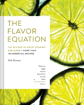 The Flavor Equation: The Science of Great Cooking Explained + More Than 100 Essential Recipes book
