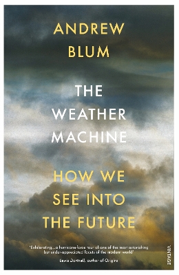 The Weather Machine: How We See Into the Future by Andrew Blum