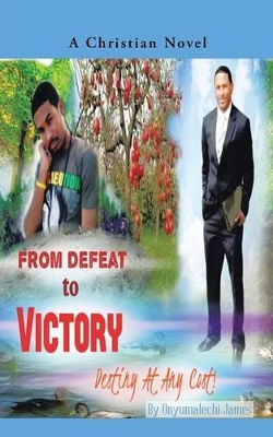 From Defeat to Victory: Destiny at Any Cost book