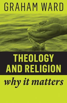 Theology and Religion: Why It Matters book