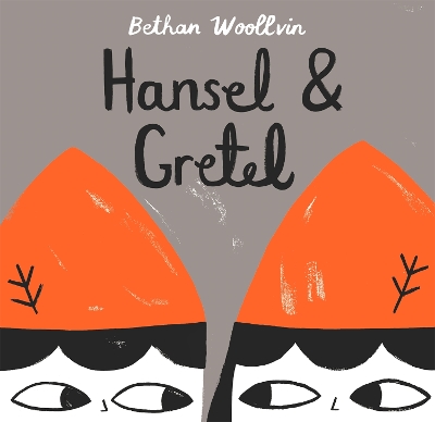Hansel and Gretel by Bethan Woollvin