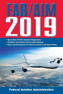 FAR/AIM 2019: Up-to-Date FAA Regulations / Aeronautical Information Manual book