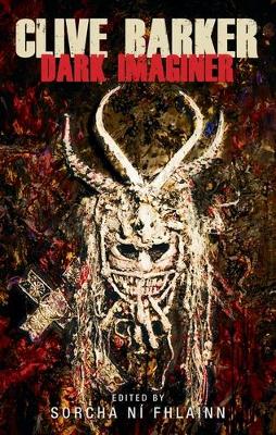 Clive Barker: Dark Imaginer by Sorcha Ni Fhlainn