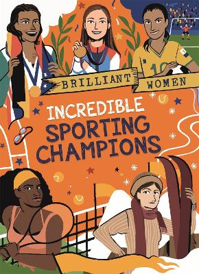 Brilliant Women: Incredible Sporting Champions by Georgia Amson-Bradshaw