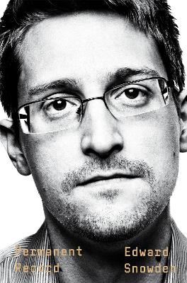Permanent Record: A Memoir of a Reluctant Whistleblower by Edward Snowden