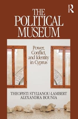 The Political Museum: Power, Conflict, and Identity in Cyprus book
